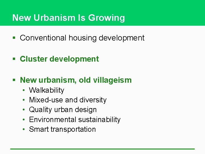 New Urbanism Is Growing § Conventional housing development § Cluster development § New urbanism,