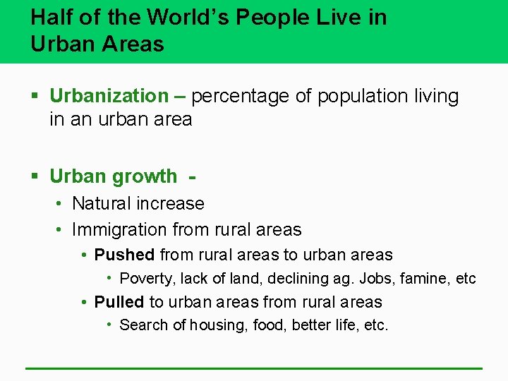 Half of the World’s People Live in Urban Areas § Urbanization – percentage of