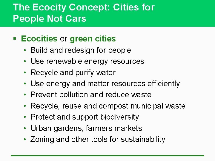 The Ecocity Concept: Cities for People Not Cars § Ecocities or green cities •