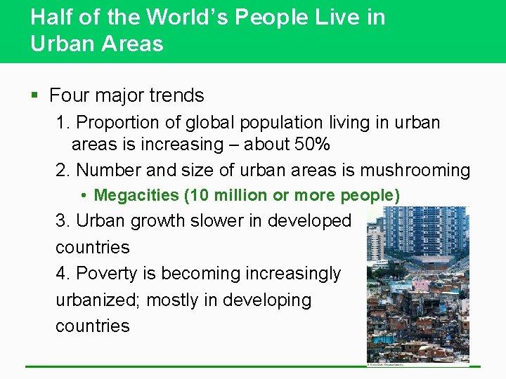Half of the World’s People Live in Urban Areas § Four major trends 1.