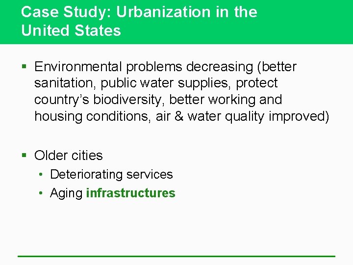 Case Study: Urbanization in the United States § Environmental problems decreasing (better sanitation, public