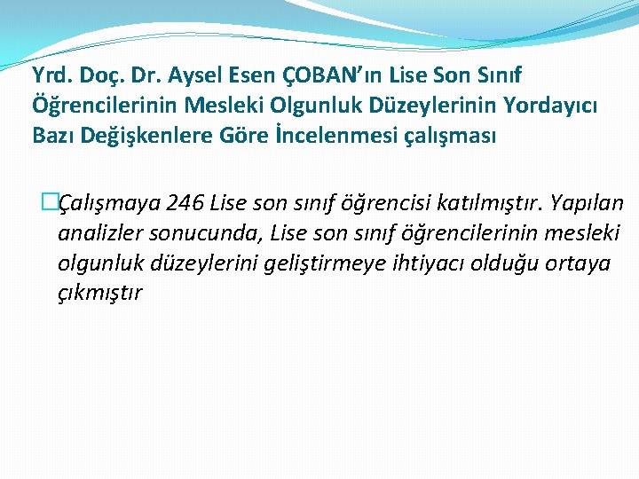 Yrd. Doç. Dr. Aysel Esen ÇOBAN’ın Lise Son Sınıf Öğrencilerinin Mesleki Olgunluk Düzeylerinin Yordayıcı