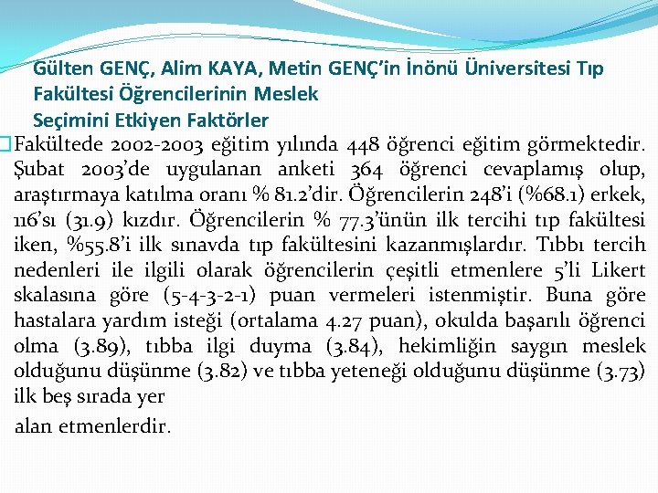 Gülten GENÇ, Alim KAYA, Metin GENÇ’in İnönü Üniversitesi Tıp Fakültesi Öğrencilerinin Meslek Seçimini Etkiyen