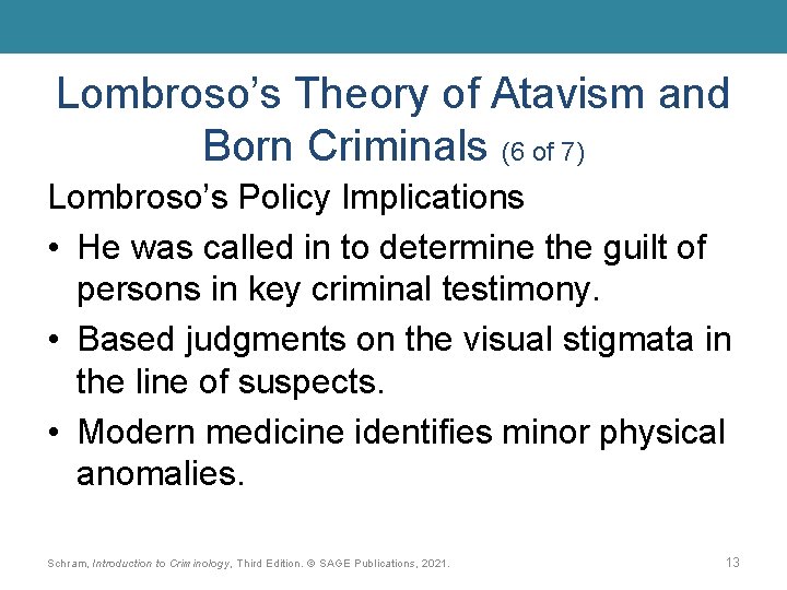 Lombroso’s Theory of Atavism and Born Criminals (6 of 7) Lombroso’s Policy Implications •