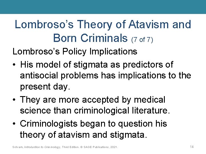 Lombroso’s Theory of Atavism and Born Criminals (7 of 7) Lombroso’s Policy Implications •
