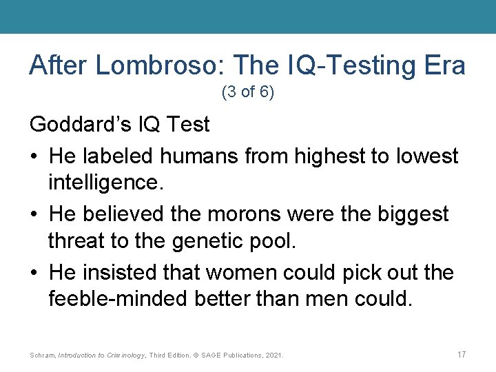 After Lombroso: The IQ-Testing Era (3 of 6) Goddard’s IQ Test • He labeled