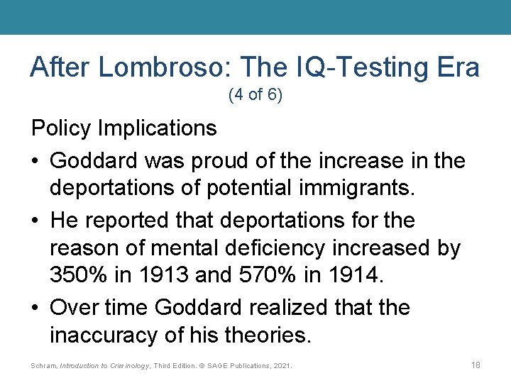 After Lombroso: The IQ-Testing Era (4 of 6) Policy Implications • Goddard was proud