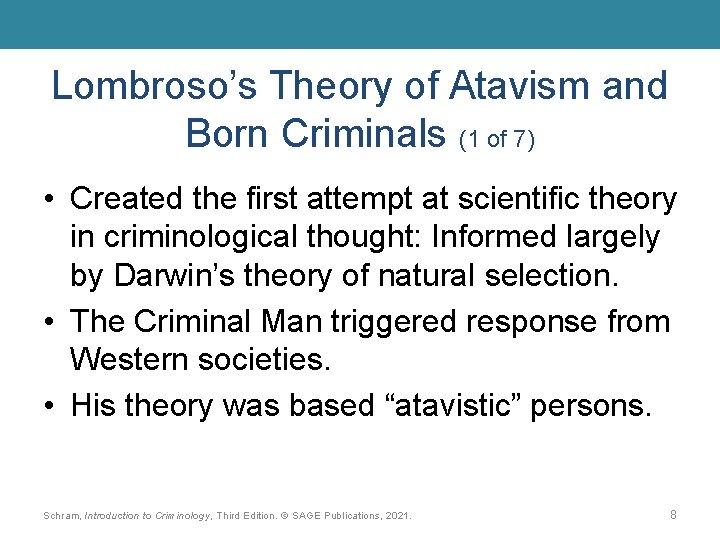 Lombroso’s Theory of Atavism and Born Criminals (1 of 7) • Created the first