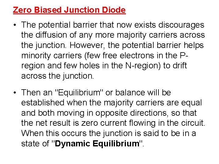 Zero Biased Junction Diode • The potential barrier that now exists discourages the diffusion