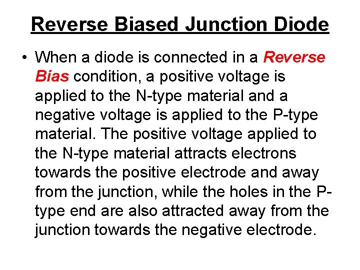 Reverse Biased Junction Diode • When a diode is connected in a Reverse Bias
