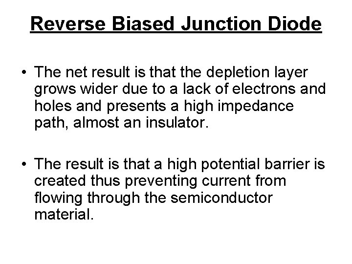 Reverse Biased Junction Diode • The net result is that the depletion layer grows