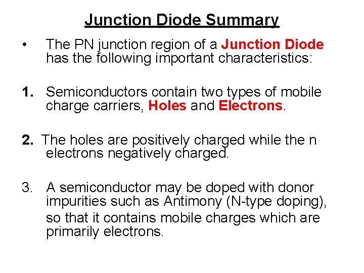 Junction Diode Summary • The PN junction region of a Junction Diode has the