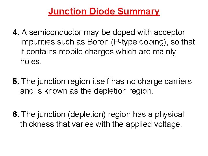 Junction Diode Summary 4. A semiconductor may be doped with acceptor impurities such as