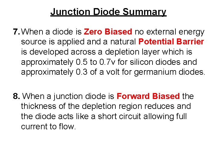 Junction Diode Summary 7. When a diode is Zero Biased no external energy source