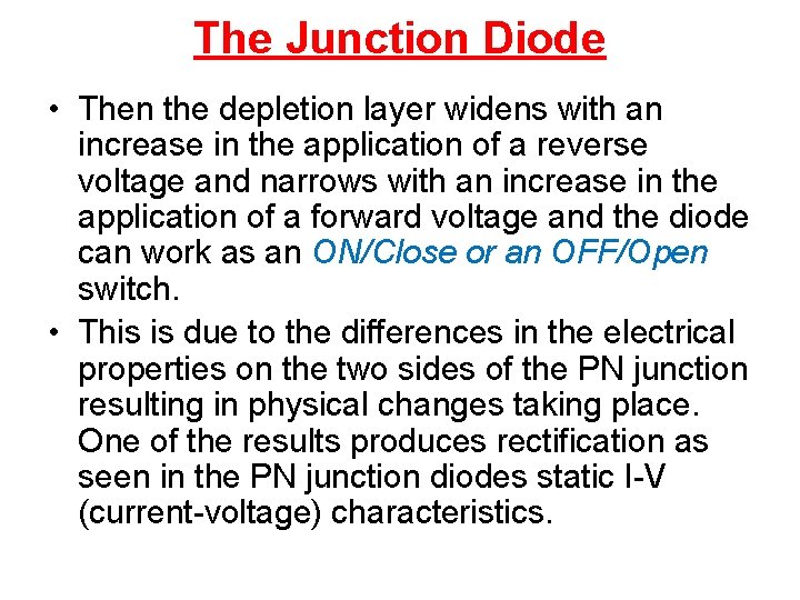 The Junction Diode • Then the depletion layer widens with an increase in the
