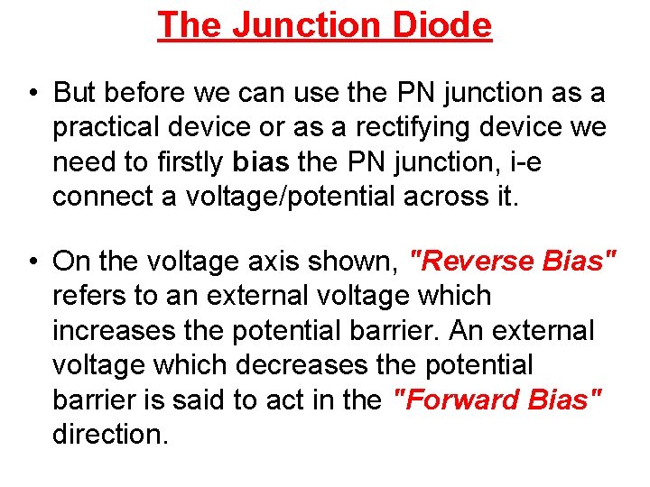 The Junction Diode • But before we can use the PN junction as a