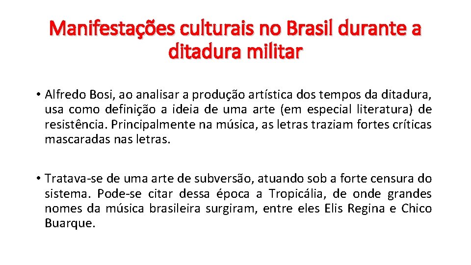 Manifestações culturais no Brasil durante a ditadura militar • Alfredo Bosi, ao analisar a