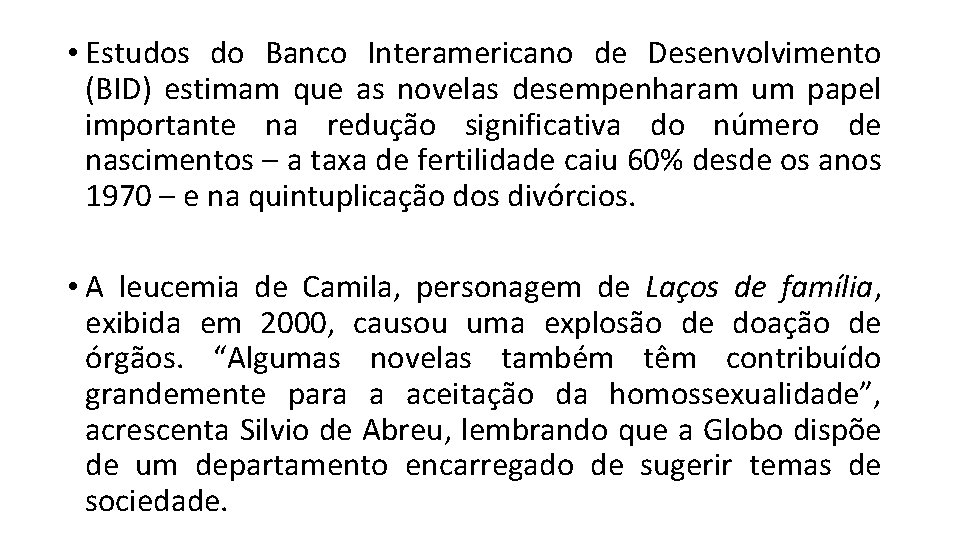  • Estudos do Banco Interamericano de Desenvolvimento (BID) estimam que as novelas desempenharam