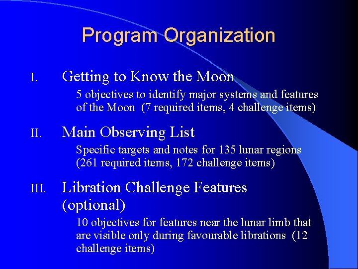 Program Organization I. Getting to Know the Moon 5 objectives to identify major systems