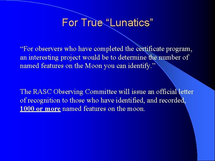 For True “Lunatics” “For observers who have completed the certificate program, an interesting project