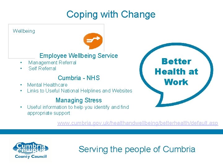 Coping with Change Wellbeing Employee Wellbeing Service • • Management Referral Self Referral Cumbria