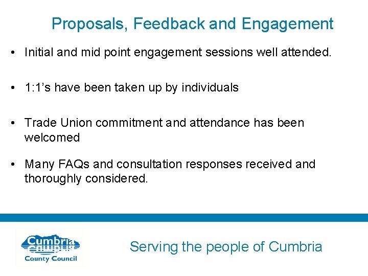 Proposals, Feedback and Engagement • Initial and mid point engagement sessions well attended. •