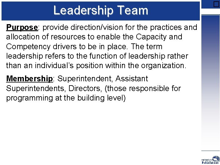 Leadership Team Purpose: provide direction/vision for the practices and allocation of resources to enable