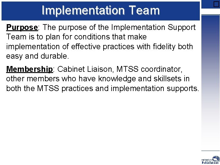 Implementation Team Purpose: The purpose of the Implementation Support Team is to plan for