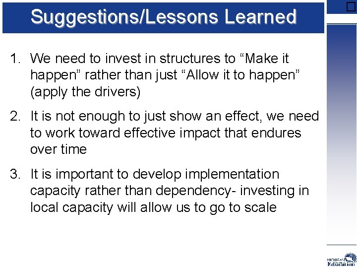 Suggestions/Lessons Learned 1. We need to invest in structures to “Make it happen” rather