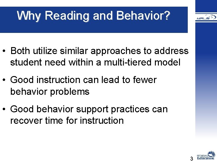 � Why Reading and Behavior? • Both utilize similar approaches to address student need