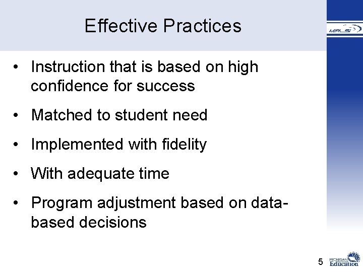 � Effective Practices • Instruction that is based on high confidence for success •