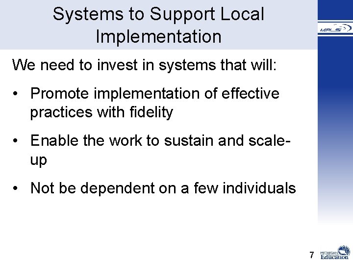 � Systems to Support Local Implementation We need to invest in systems that will: