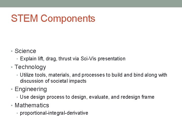 STEM Components • Science • Explain lift, drag, thrust via Sci-Vis presentation • Technology