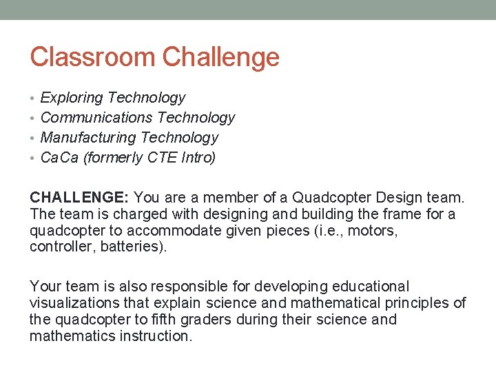 Classroom Challenge • Exploring Technology • Communications Technology • Manufacturing Technology • Ca. Ca