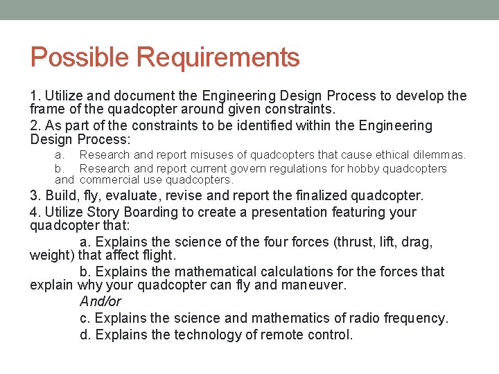 Possible Requirements 1. Utilize and document the Engineering Design Process to develop the frame