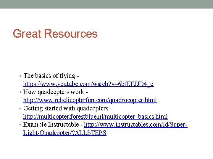 Great Resources • The basics of flying - https: //www. youtube. com/watch? v=6 bt.