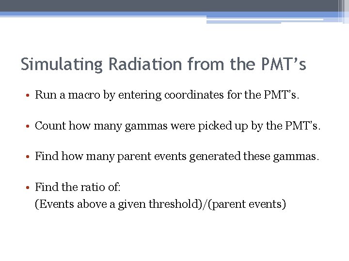 Simulating Radiation from the PMT’s • Run a macro by entering coordinates for the