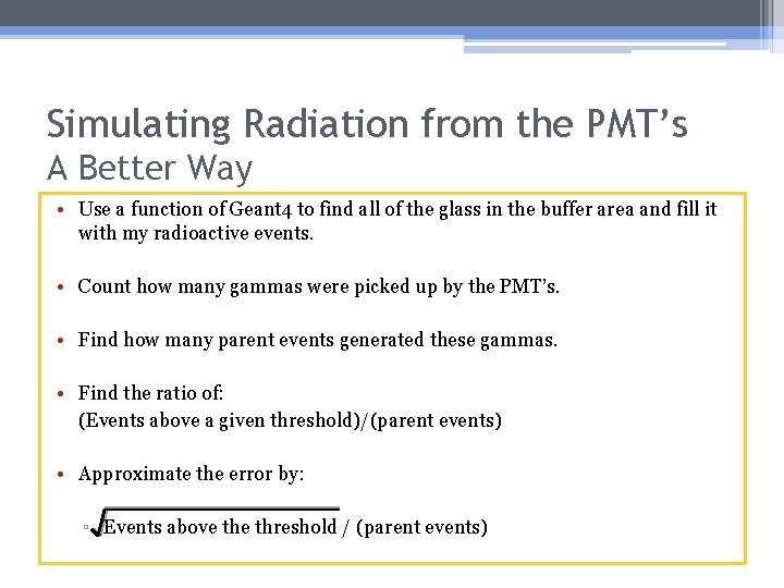 Simulating Radiation from the PMT’s A Better Way • Use a function of Geant