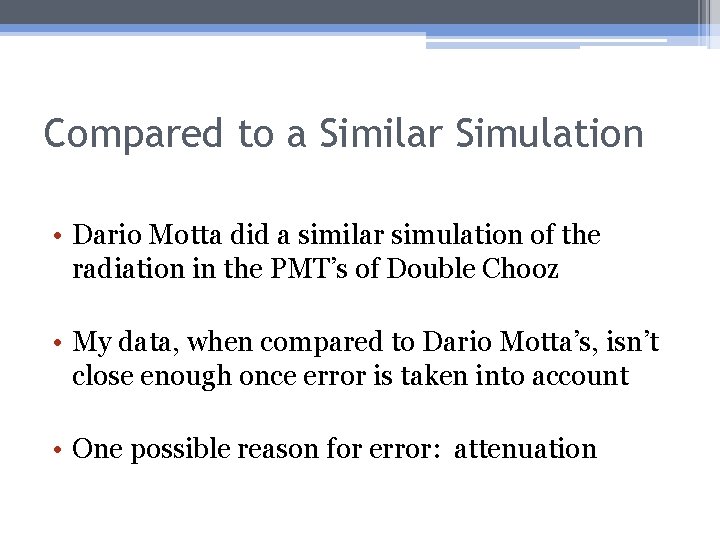 Compared to a Similar Simulation • Dario Motta did a similar simulation of the