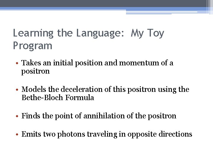 Learning the Language: My Toy Program • Takes an initial position and momentum of