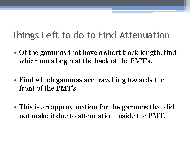 Things Left to do to Find Attenuation • Of the gammas that have a