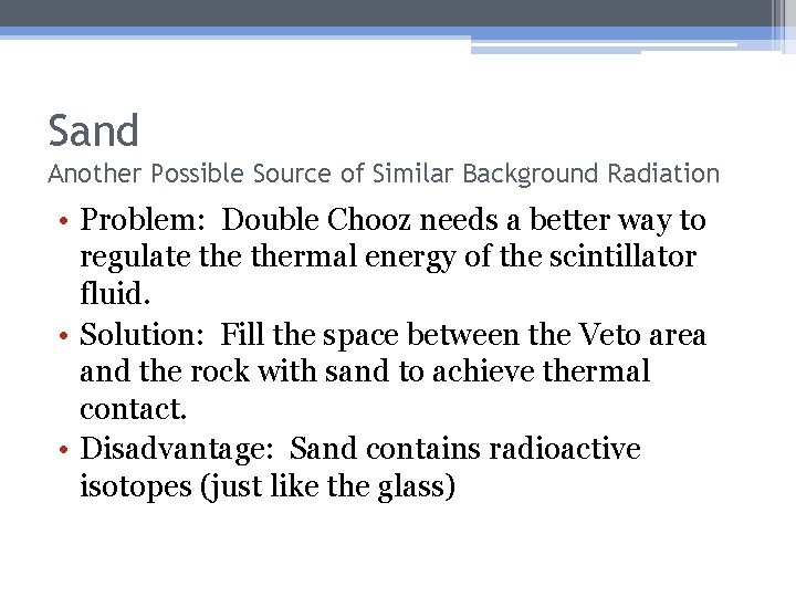 Sand Another Possible Source of Similar Background Radiation • Problem: Double Chooz needs a