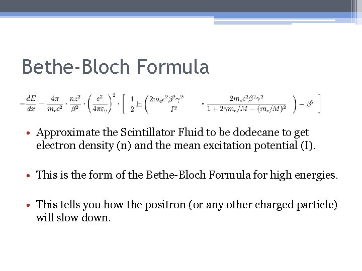 Bethe-Bloch Formula • Approximate the Scintillator Fluid to be dodecane to get electron density