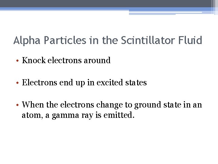 Alpha Particles in the Scintillator Fluid • Knock electrons around • Electrons end up
