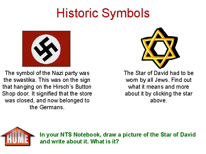 Historic Symbols The symbol of the Nazi party was the swastika. This was on