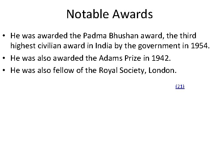 Notable Awards • He was awarded the Padma Bhushan award, the third highest civilian