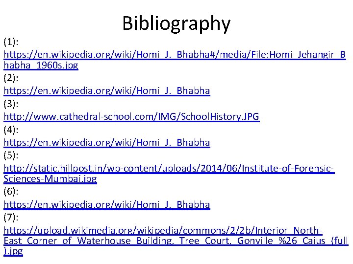 Bibliography (1): https: //en. wikipedia. org/wiki/Homi_J. _Bhabha#/media/File: Homi_Jehangir_B habha_1960 s. jpg (2): https: //en.