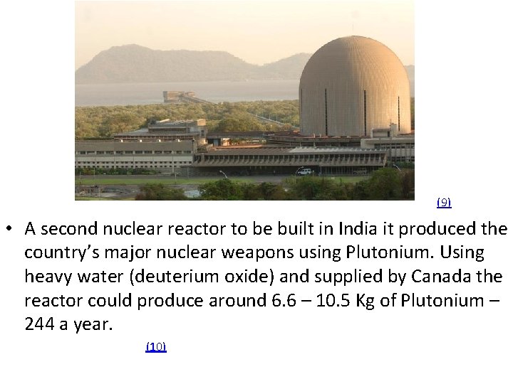 (9) • A second nuclear reactor to be built in India it produced the