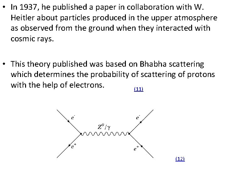  • In 1937, he published a paper in collaboration with W. Heitler about