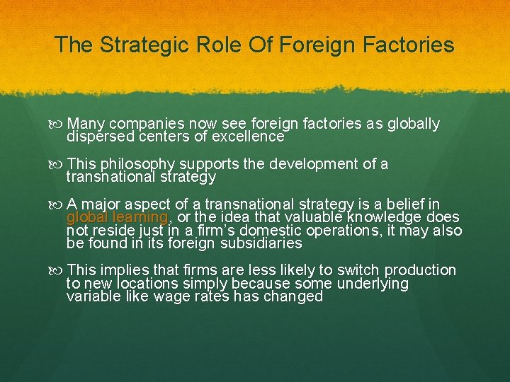 The Strategic Role Of Foreign Factories Many companies now see foreign factories as globally